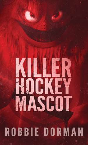 Killer Hockey Mascot de Robbie Dorman