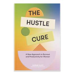 Hustle Cure, The de Sophie Cliff