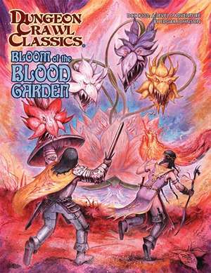 Dungeon Crawl Classics #103: Bloom of the Blood Garden de Edgar Johnson