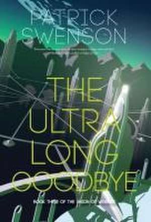 The Ultra Long Goodbye de Patrick Swenson