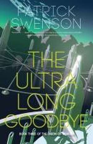 The Ultra Long Goodbye de Patrick Swenson