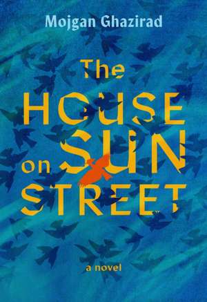 The House on Sun Street de Mojgan Ghazirad