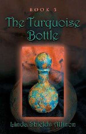 The Turquoise Bottle de Linda Shields Allison