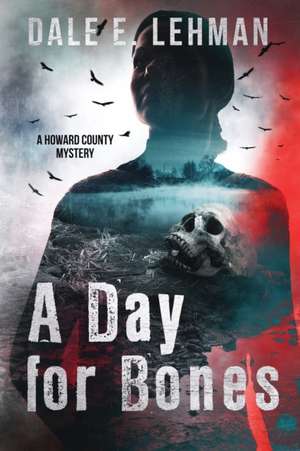 A Day for Bones de Dale E Lehman