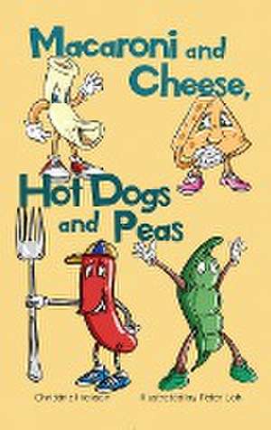 Macaroni and Cheese, Hot Dogs and Peas de Christine Hickson