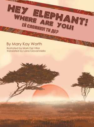 Hey Elephant! Where Are You? de Mary Kay Worth