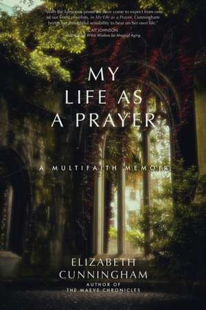 My Life as a Prayer de Elizabeth Cunningham