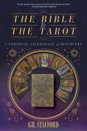 The Bible and the Tarot de Gil W Stafford