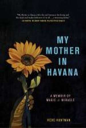 My Mother in Havana de Rebe Huntman