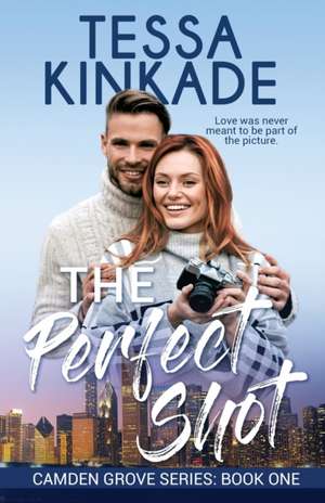 The Perfect Shot de Tessa Kinkade