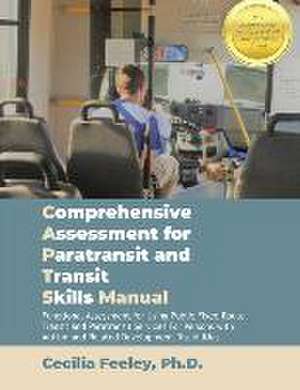 Comprehensive Assessment for Paratransit and Transit Skills Manual 1st Edition de Cecilia Feeley