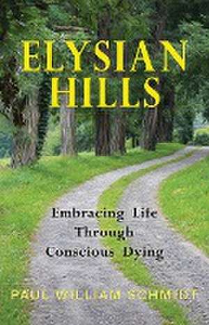 Elysian Hills de Paul William Schmidt