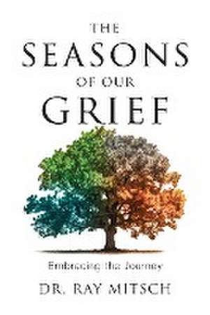 The Seasons of our Grief de Ray Mitsch