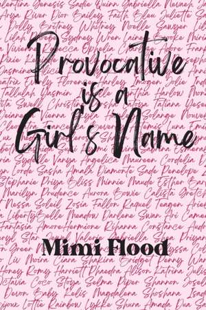 Provocative is a Girl's Name de Mimi Flood