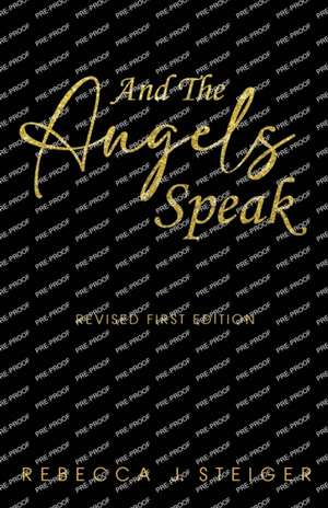 And the Angels Speak de Rebecca J. Steiger