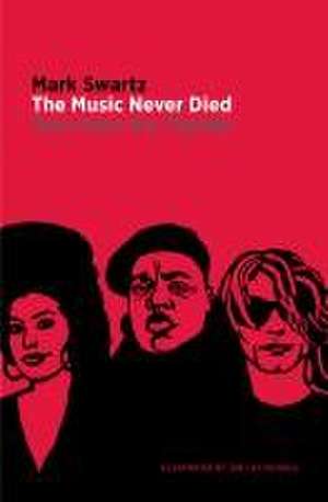 The Music Never Died: Tales from the Flipside de Mark Swartz