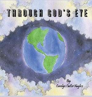 Through God's Eye de Carolyn Cutler Hughes