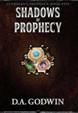 Shadows of Prophecy de David A Godwin