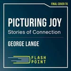 Picturing Joy de George Lange