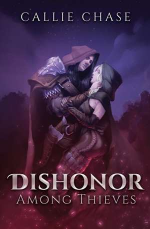 Dishonor Among Thieves de Callie Chase