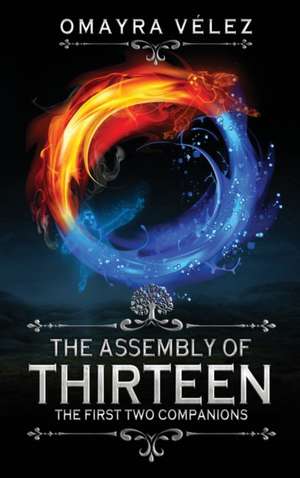 The First Two Companions, The Assembly of Thirteen, an action packed High fantasy, a Sword and Sorcery Epic Fantasy de Omayra Vélez