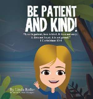 Be Patient and Kind! de Linda Roller