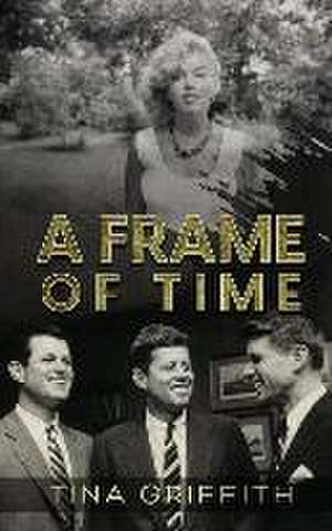 A Frame of Time de Tina Griffith