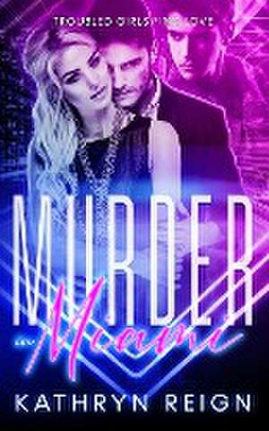 Murder in Miami de Kathryn Reign