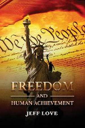 Freedom and Human Achievement de Jeff Love