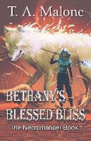 Bethany's Blessed Bliss de T. A. Malone