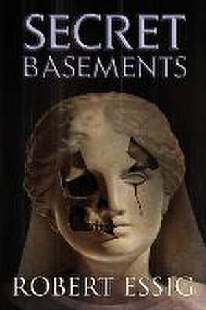 Secret Basements de Robert Essig