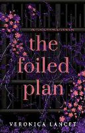 The Foiled Plan de Veronica Lancet