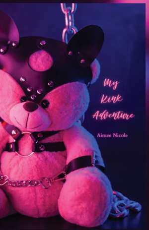 My Kink Adventure de Aimee Nicole