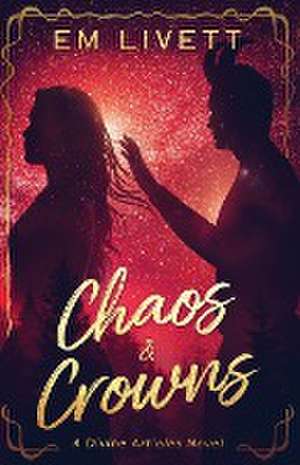 Chaos & Crowns de Em Livett