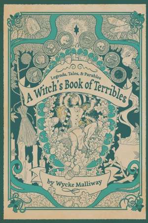 A Witch's Book of Terribles de Wycke Malliway