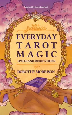 Everyday Tarot Magic de Dorothy (Dorothy Morrison) Morrison