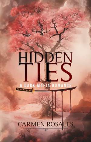 Hidden Ties de Carmen Rosales