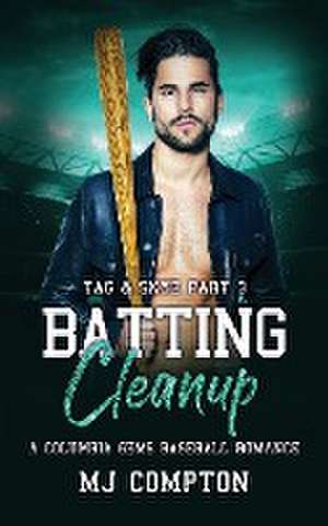 Batting Cleanup (Tag & Skye Part 3) de Mj Compton