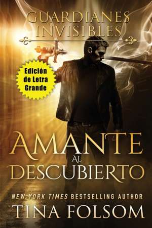 Amante al Descubierto (Edición de Letra Grande ) de Tina Folsom