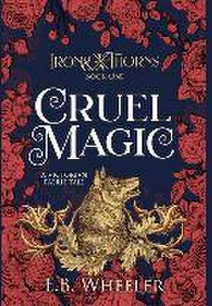 Cruel Magic de E B Wheeler