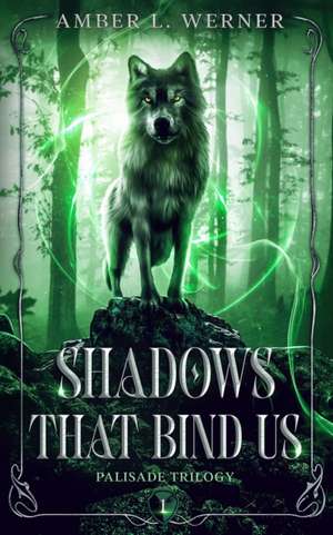 Shadows That Bind Us de Amber L Werner