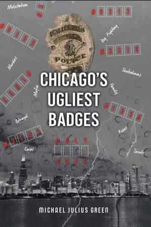 Chicago's Ugliest Badges de Michael Julius Green
