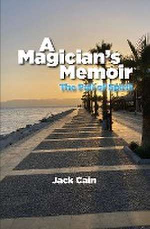 A Magician's Memoir de Jack Cain