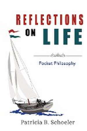 Reflections On Life de Patricia B Schoeler