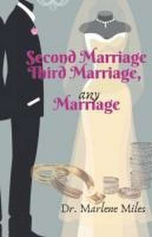 Second Marriage, Third Marriage, any Marriage de Marlene Miles