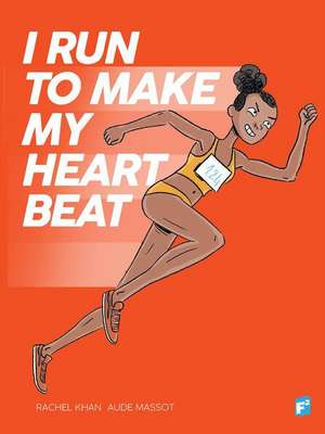 I Run to Make My Heart Beat de Rachel Khan