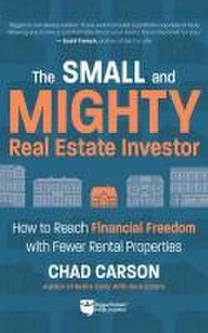 Small and Mighty Real Estate Investor de Chad Carson