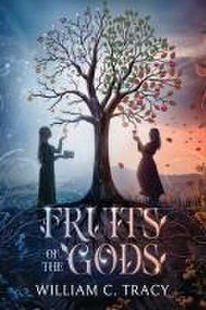 Fruits of the Gods de William C. Tracy