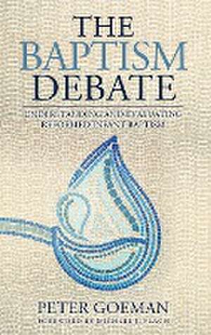 The Baptism Debate de Peter Goeman