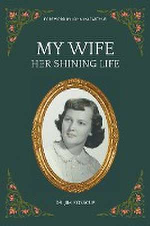 My Wife-Her Shining Life de Jim Rosscup